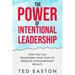 The Power Of Intentional Leadership: How You Can Transform Your Team To Produce Extraordinary Results