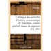 Catalogue Des Médailles de l'Histoire Numismatique de Napoléon, Comme Général, Consul Et Empereur: Frappées À La Monnaie de Paris, Depuis La Bataille