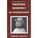 Theodore Roosevelt: An Autobiography, Hardcover Version: An Autobiography: An Autobiography