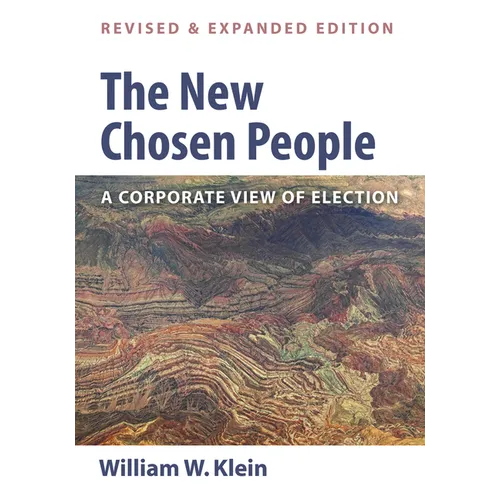 The New Chosen People, Revised and Expanded Edition: A Corporate View of Election