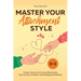 Master Your Attachment Style: Create a Secure and Loving Relationship from Anxious, Avoidant, and Disorganized Patterns