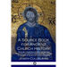 A Source Book for Ancient Church History: The Early Christian Church, its Origins, Theology and Growth from the Apostolic Age to the Rise of Islam (1s