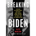 Breaking Biden: Exposing the Hidden Forces and Secret Money Machine Behind Joe Biden, His Family, and His Administration