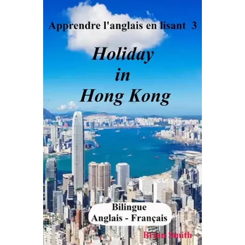 Apprendre l'anglais en lisant 3: Holiday in Hong Kong