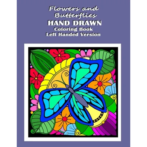 Flowers and Butterflies Hand Drawn Coloring Book Left Handed Version: relieve stress with simple images such as flowers, forest and desert scene along