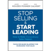 Stop Selling and Start Leading: How to Make Extraordinary Sales Happen