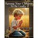 Raising Your Children To Be Godly: Biblical and Practical Thoughts from an Ordinary Mom
