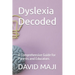 Dyslexia Decoded: A Comprehensive Guide for Parents and Educators
