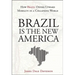 Brazil Is the New America: How Brazil Offers Upward Mobility in a Collapsing World