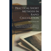Practical Short Methods In Rapid Calculation: Containing Many Short Ways Of Handling Figures Never Before Published, Also, All The Best Short Methods