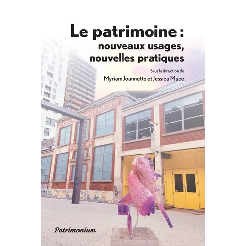 Le patrimoine: nouveaux usages, nouvelles pratiques