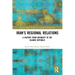 Iran's Regional Relations: A History from Antiquity to the Islamic Republic