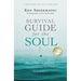 Survival Guide for the Soul: How to Flourish Spiritually in a World That Pressures Us to Achieve