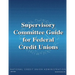 Supervisory Committee Guide for Federal Credit Unions