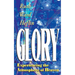 Glory: Experiencing the Atmosphere of Heaven
