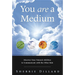 You Are a Medium: Discover Your Natural Abilities to Communicate with the Other Side