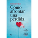 Cómo Afrontar Una Pérdida