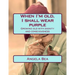 When I'm old, I shall wear purple.: Growing old with dignity and consciousness