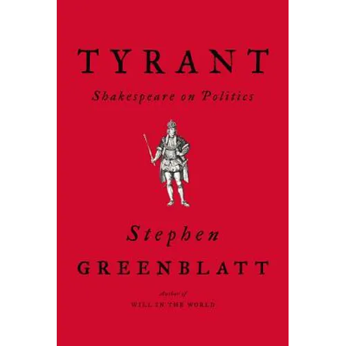 Tyrant: Shakespeare on Politics