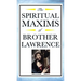 Spiritual Maxims of Brother Lawrence: Reflections on Presence, Simplicity, and the Inner Life