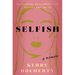 Selfish: Unlearning, Reclaiming, and Telling the Truth