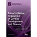 Transcriptional Regulation of Cardiac Development and Disease