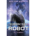 So You Want To Be A Robot: 22 Stories
