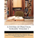 A System of Practical Surgery, Volume 1