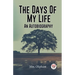 The Days Of My Life An Autobiography