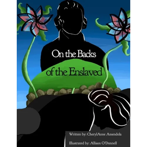 On the Backs of the Enslaved
