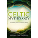 Celtic Mythology: Enchanting Tales of the Ancient World
