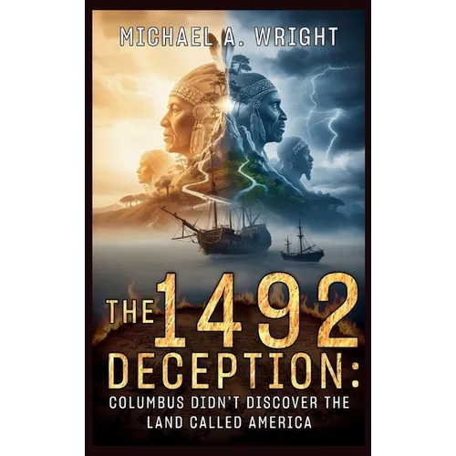 The 1492 Deception: Columbus Didn't Discover the Land Called America
