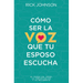 Cómo Ser La Voz Que Tu Esposo Escucha