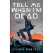 Tell Me When I'm Dead: A Dave Pulaski Thriller