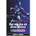 The Origin of Blue Beetle: A Detailed Overview on the Origin of Beetle