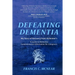 Defeating Dementia: My Recovery from Alzheimer's