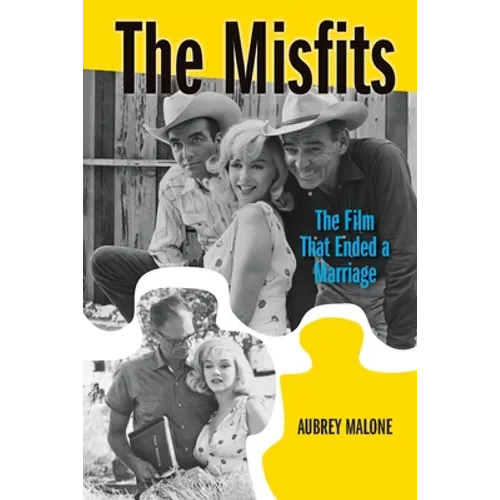 The Misfits: The Film That Ended a Marriage