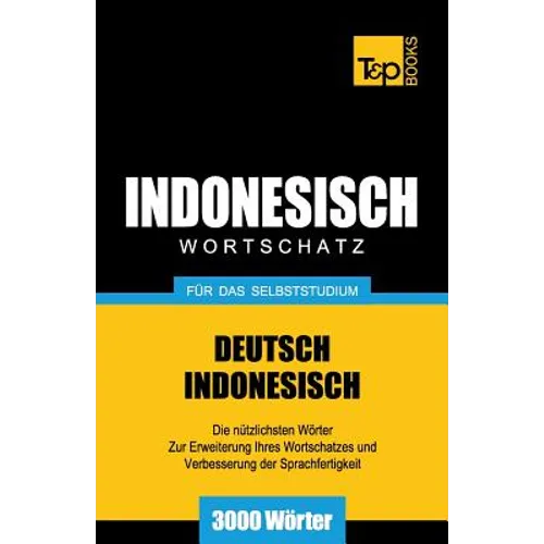 Wortschatz Deutsch-Indonesisch für das Selbststudium - 3000 Wörter