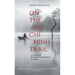 On the Ho CHI Minh Trail: The Blood Road, the Women Who Defended It, the Legacy