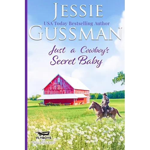 Just a Cowboy's Secret Baby (Sweet Western Christian Romance Book 6) (Flyboys of Sweet Briar Ranch in North Dakota)