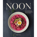 Noon: Simple Recipes for Scrumptious Midday Meals and More