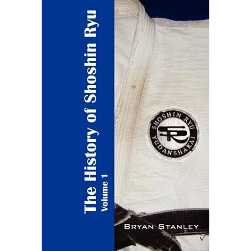 The History of Shoshin Ryu: Volume 1