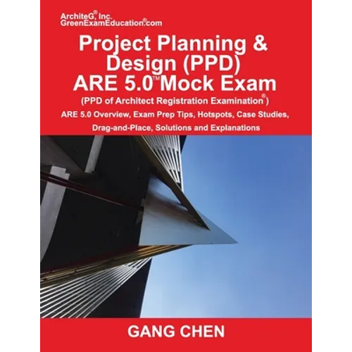 Project Planning & Design (PPD) ARE 5.0 Mock Exam (Architect Registration Examination): ARE 5.0 Overview, Exam Prep Tips, Hot Spots, Case Studies, Dra