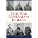 Civil War Generals of Indiana