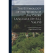 The Etymology of the Words of the Greek Language [By F.E.J. Valpy]