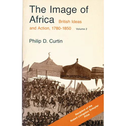 The Image of Africa: British Ideas and Action, 1780-1850, Volume II