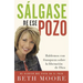 Salgase de Ese Pozo: Hablemos Con Franqueza Sobre la Liberacion de Dios = Get Out of That Pit = Get Out of That Pit