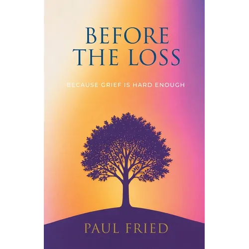 Before the Loss: How Planning Eases Grief