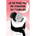 Je ne peux pas me souvenir de t'oublier