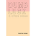 Dumb Luck & Other Poems